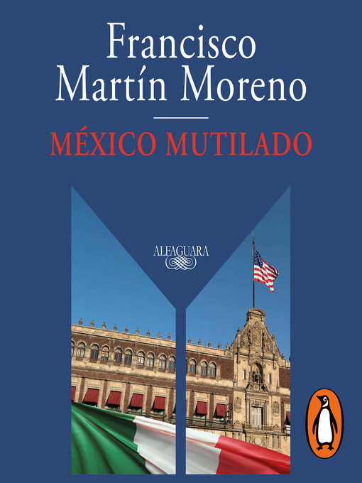 Title details for México mutilado by Francisco Martín Moreno - Available